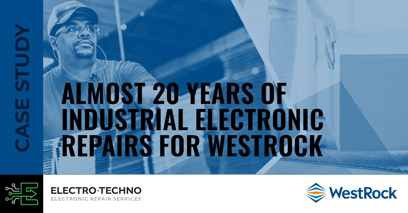Almost 20 years of industrial electronic repairs for WestRock