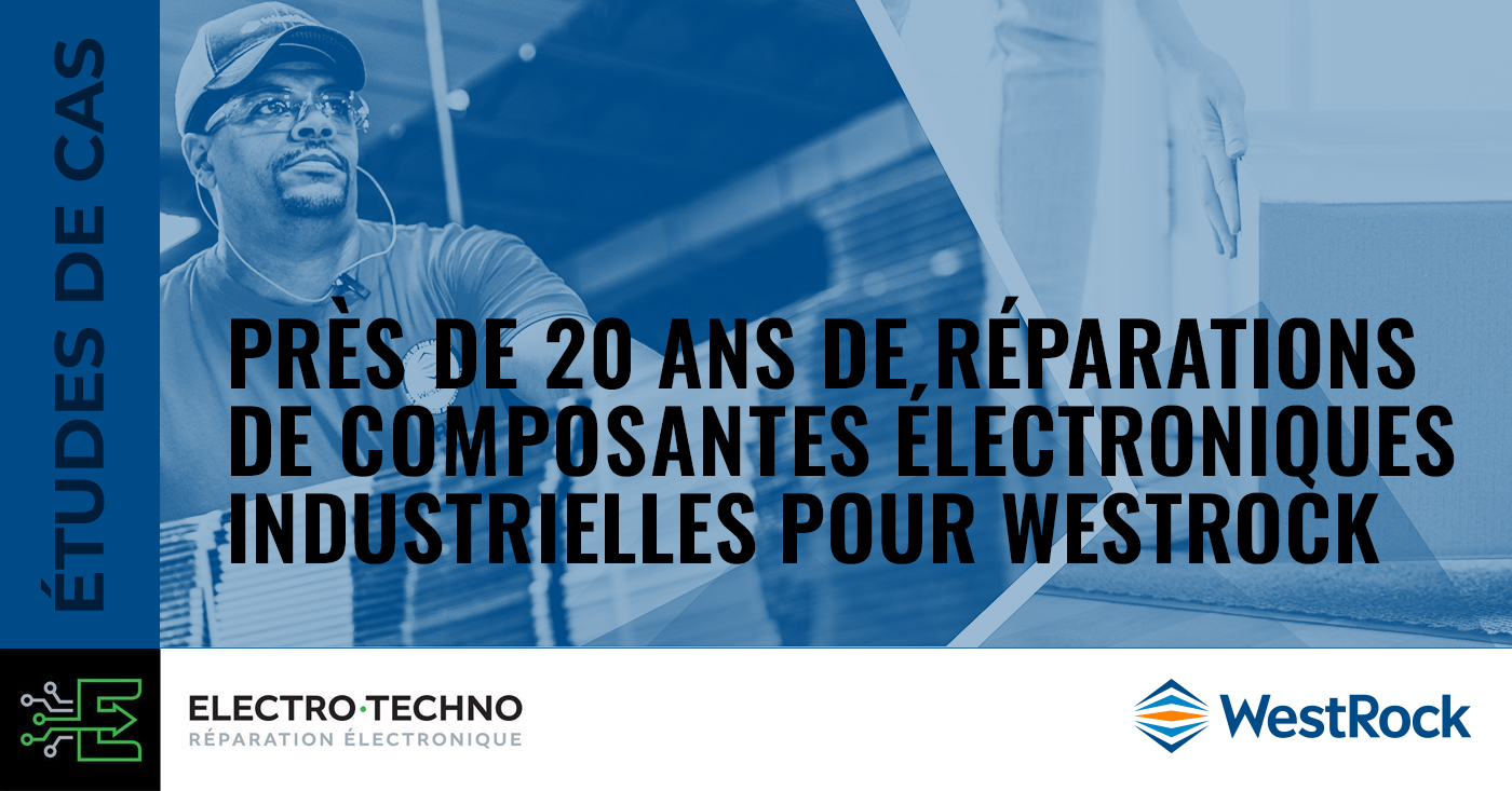 You are currently viewing Près de 20 ans de réparations de composantes électroniques industrielles pour WestRock